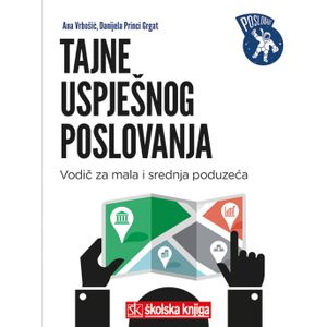  TAJNE USPJEŠNOG POSLOVANJA - VODIČ ZA MALA I SREDNJA PODUZEĆA -
biblioteka Poslonaut  - Ana Vrbošić, Danijela Princi Grgat