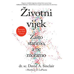 Životni vijek - Zašto starimo, a ne moramo, Dr. sc. David A. Sinclair, Matthew D. LaPlante