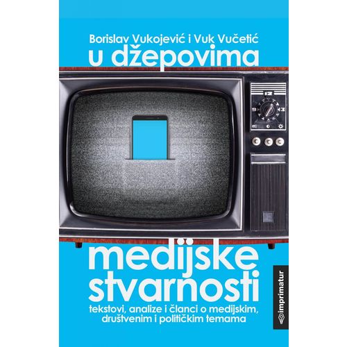 Borislav Vukojević i Vuk Vučetić "U džepovima medijske stvarnosti" slika 1
