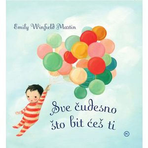 Sve Čudesno Što Bit Ćeš Ti, Emily Winfield Martin