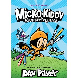 MICKO - KIDOV KLUB STRIPOLJUBACA, Dav Pilkey