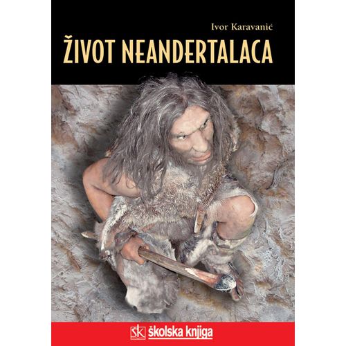  ŽIVOT NEANDERTALACA -  biblioteka LUCIUS - Ivor Karavanić slika 1