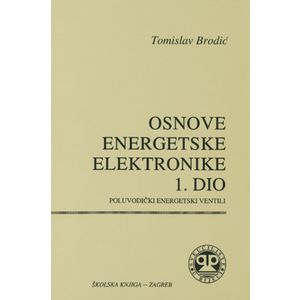  OSNOVE ENERGETSKE ELEKTRONIKE - 1. DIO - poluvodički energetski ventili - Tomislav Brodić