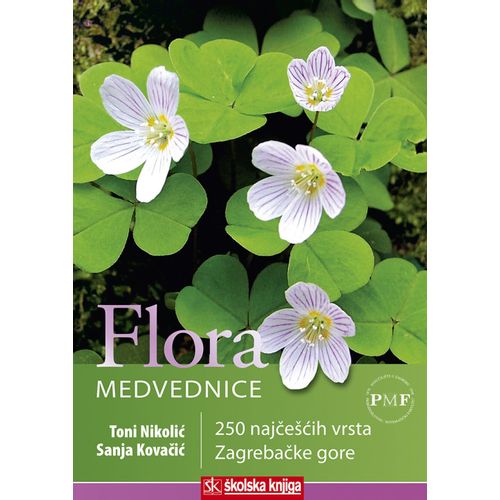  FLORA MEDVEDNICE - 250 NAJČEŠĆIH VRSTA ZAGREBAČKE GORE - Toni Nikolići, Sanja Kovačić slika 1