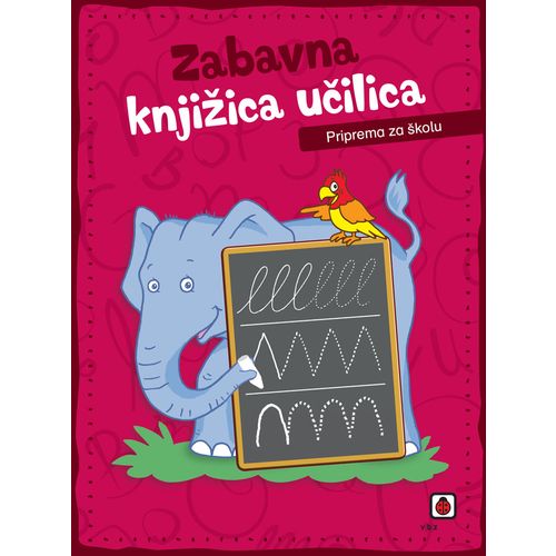 Zabavna knjižica učilica – Priprema za školu, grupa autora slika 1