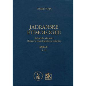  JADRANSKE ETIMOLOGIJE - JADRANSKE DOPUNE SKOKOVU ETIMOLOGIJSKOM RJEČNIKU - KNJIGA I, A-H - Vojmir Vinja