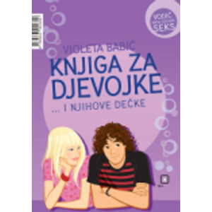 Knjiga za djevojke ... i njihove dečke - Babić, Violeta