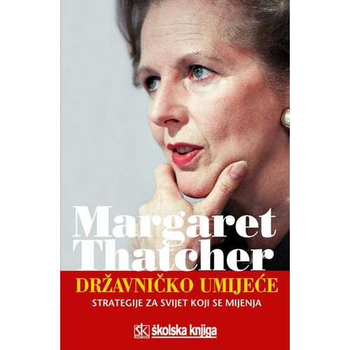  DRŽAVNIČKO UMIJEĆE - STRATEGIJE ZA SVIJET KOJI SE MIJENJA - Margaret Thatcher slika 1