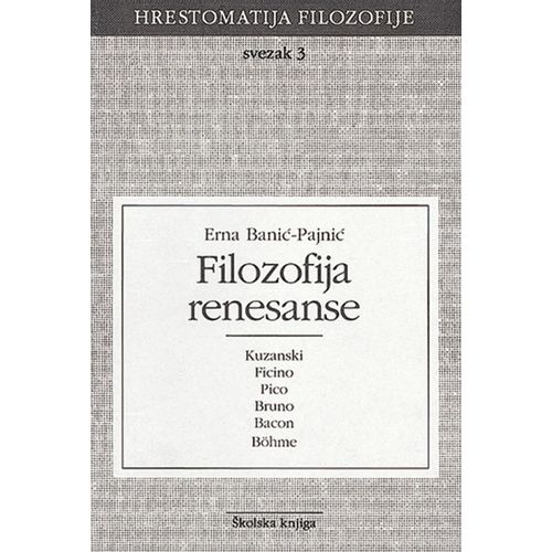  FILOZOFIJA RENESANSE - SVEZAK 3 - 
biblioteka HRESTOMATIJA FILOZOFIJE - Erna Banić-Pajnić slika 1