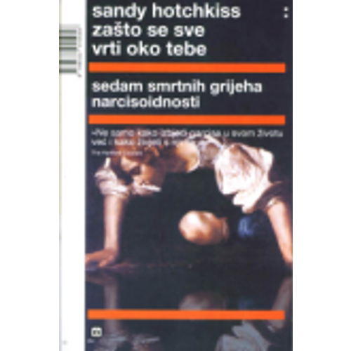 Zašto se sve vrti oko tebe - sedam smrtnih grijeha narcisoidnosti - Hotchkiss, Sandy slika 1