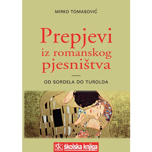  PREPJEVI IZ ROMANSKOG PJESNIŠTVA - OD SORDELA DO TUROLDA - Mirko Tomasović slika 1