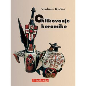  OBLIKOVANJE KERAMIKE - Vladimir Kučina