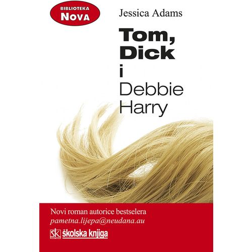  TOM, DICK I DEBBIE HARRY - biblioteka NOVA - Jessica Adams slika 1