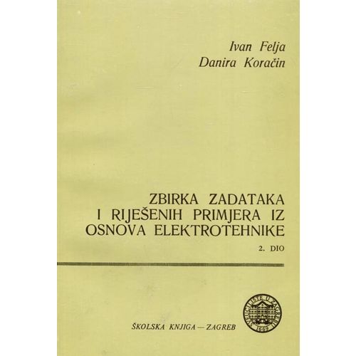  ZBIRKA ZADATAKA IZ OSNOVA ELEKTROTEHNIKE - 2. DIO - Ivan Felja, Danira Koračin slika 1