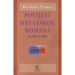  POVIJEST HRVATSKOG ROMANA OD 1945. DO 2000. - priručnik za studente - Krešimir Nemec