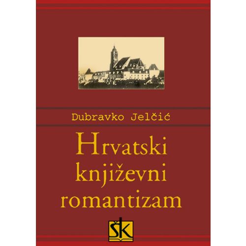  HRVATSKI KNJIŽEVNI ROMANTIZAM - Dubravko Jelčić slika 1