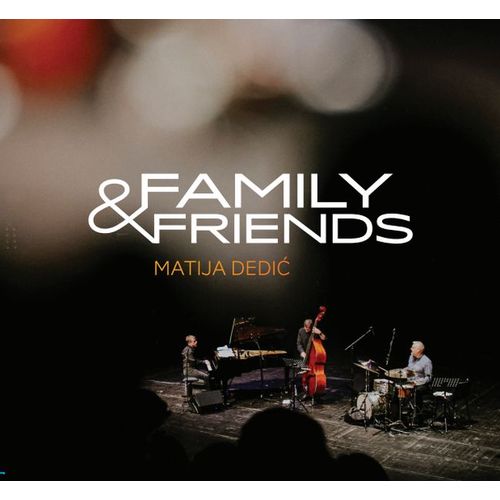 MATIJA DEDIĆ – FAMILY & FRIENDS slika 1