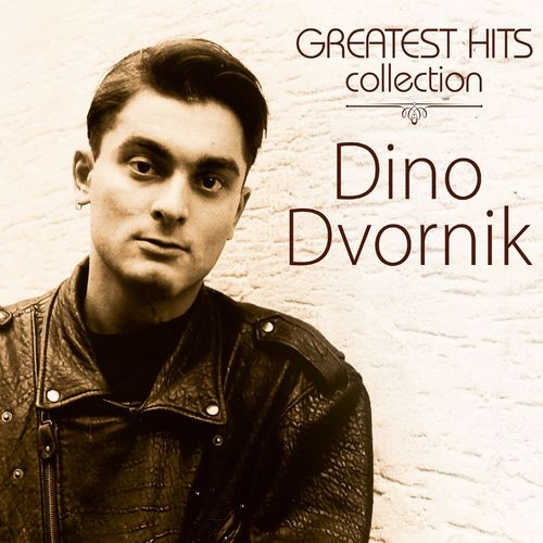 Dino Dvornik - Greatest Hits Collection slika 1