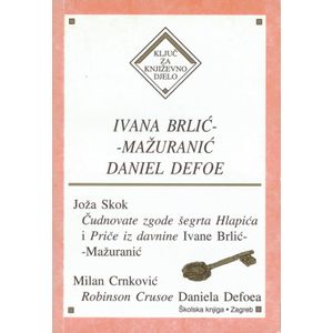  IVANA BRLIĆ-MAŽURANIĆ, DANIEL DEFOE - Joža Skok, Milan Crnković