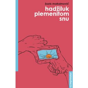 Boris Maksimović "Hadžiluk plemeniton snu"
