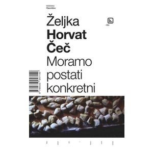 Moramo postati konkretni: Novi glas hrvatske poezije - Horvat Čeč, Željka