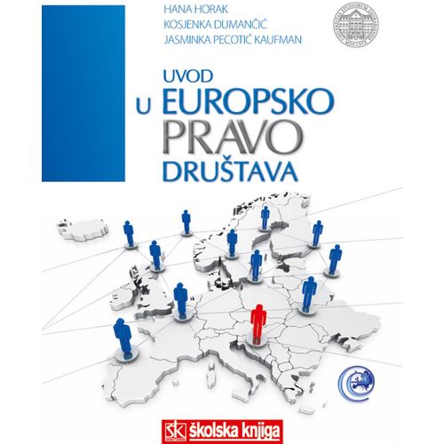  UVOD U EUROPSKO PRAVO DRUŠTAVA - BROŠIRANI UVEZ - Hana Horak, Kosjenka Dumančić, Jasminka Pecotić Kaufman slika 1