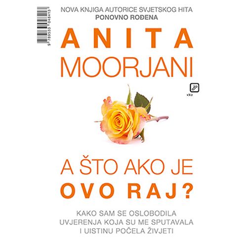 Anita Moorjani, A što ako je ovo raj                          slika 1