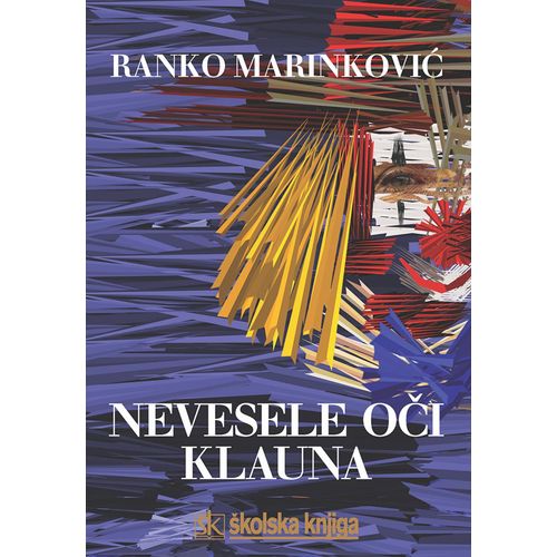  NEVESELE OČI KLAUNA - ČLANCI, ESEJI, DIJALOZI, PORTRETI - Ranko Marinković slika 1