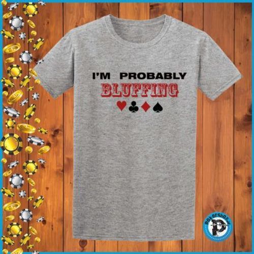 Poker majica "I’m Probably Bluffing", siva slika 1