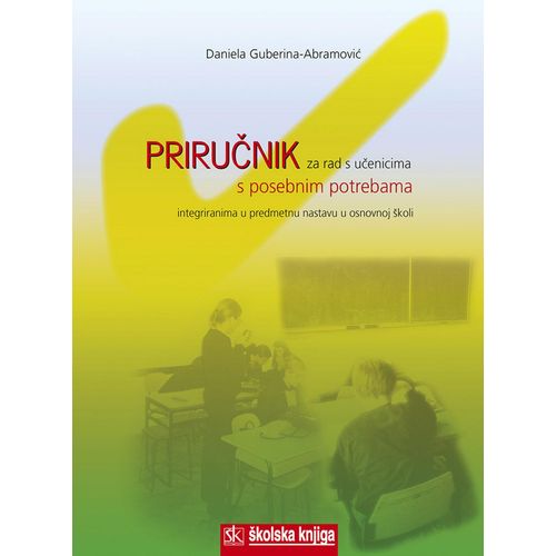  PRIRUČNIK ZA RAD S UČENICIMA S POSEBNIM POTREBAMA INTEGRIRANIMA U PREDMETNU NASTAVU U OSNOVNOJ ŠKOLI - Danijela Guberina- Abramović slika 1