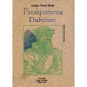  PARALIPOMENA DIALECTICES - Matija Vlačić Ilirik