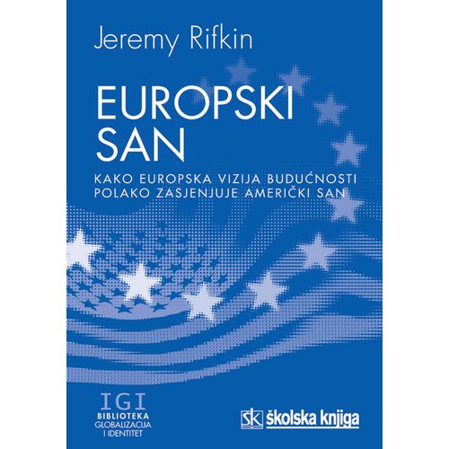  EUROPSKI SAN - biblioteka GLOBALIZACIJA I IDENTITET - Jeremy Rifkin slika 1