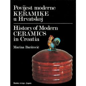  POVIJEST MODERNE KERAMIKE U HRVATSKOJ - HISTORY OF MODERN CERAMICS IN CROATIA  - Marina Baričević