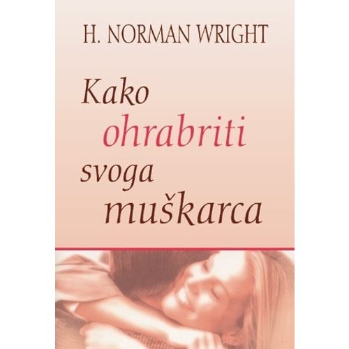 Kako ohrabriti svoga muškarca - Wright, Norman H. slika 1