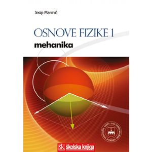  OSNOVE FIZIKE 1 - MEHANIKA  - Josip Planinić