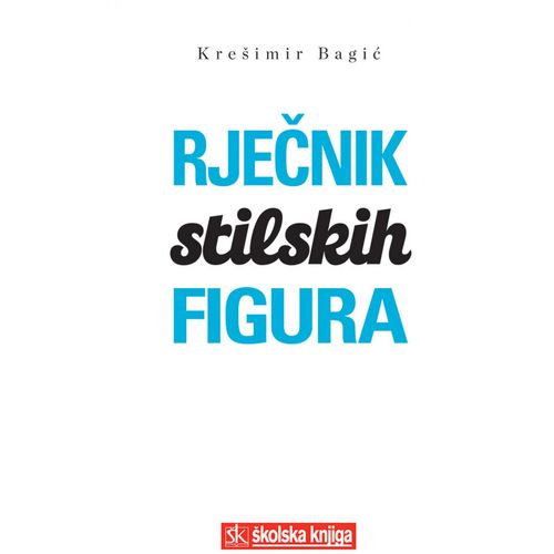  RJEČNIK STILSKIH FIGURA - Krešimir Bagić slika 1