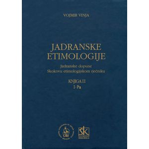  JADRANSKE ETIMOLOGIJE - JADRANSKE DOPUNE SKOKOVU ETIMOLOGIJSKOM RJEČNIKU - KNJIGA II. I-Pa - Vojmir Vinja