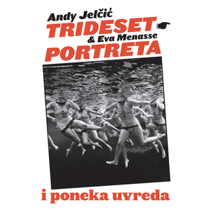 Trideset portreta i poneka uvreda, Andy Jelčić i Eva Menasse