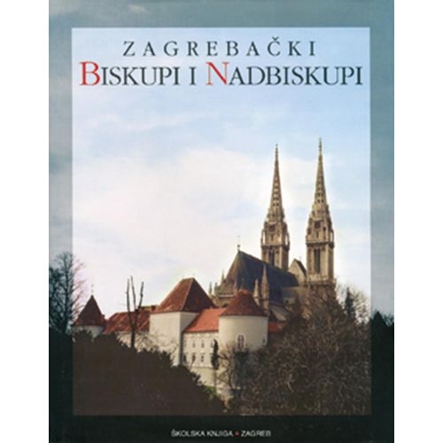  ZAGREBAČKI BISKUPI I NADBISKUPI - skupina autora slika 1