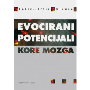  EVOCIRANI POTENCIJALI KORE MOZGA - Mirjana Dabić-Jeftić, Ivan Mikula