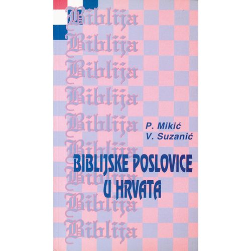  BIBLIJSKE POSLOVICE U HRVATA - Vjekoslav Suzanić, Pavo Mikić slika 1