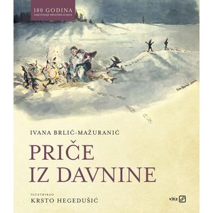 Ivana Brlić-Mažuranić, PRIČE IZ DAVNINE (TU)