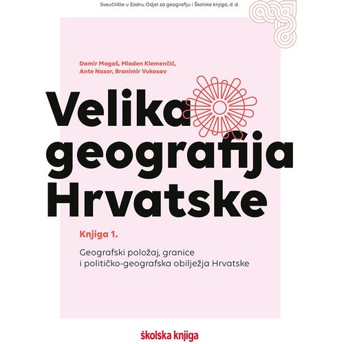 Velika geografija Hrvatske - knjiga 1. – geografski položaj, granice i političko-geografska obilježja Hrvatske slika 1