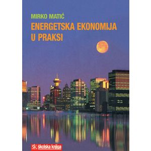  ENERGETSKA EKONOMIJA U PRAKSI - Mirko Matić