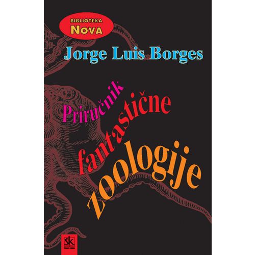  PRIRUČNIK FANTASTIČNE ZOOLOGIJE - biblioteka NOVA - Jorge Luis Borges slika 1