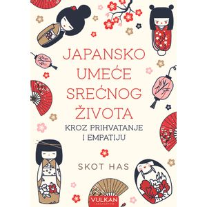 Japansko umeće srećnog života kroz prihvatanje i empatiju