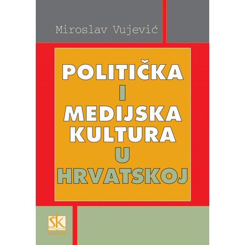  POLITIČKA I MEDIJSKA KULTURA U HRVATSKOJ - Miroslav Vujović slika 1