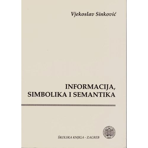  INFORMACIJA, SIMBOLIKA, SEMANTIKA - Vjekoslav Sinković slika 1