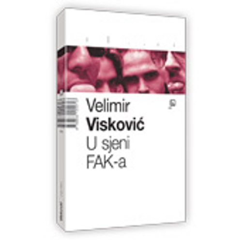 U sjeni FAK-a - Visković, Velimir slika 1