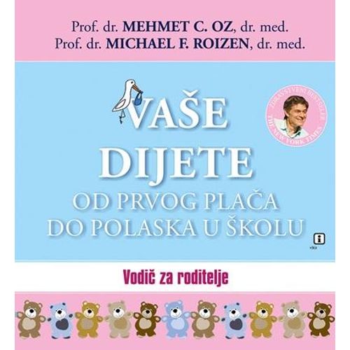 Vaše dijete od prvog plača do polaska u školu - Priručnik za roditelje - Oz, Mehmet C. Roizen, Michael F. slika 1